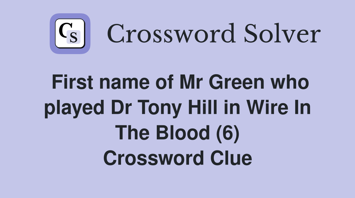 First name of Mr Green who played Dr Tony Hill in Wire In The Blood (6
